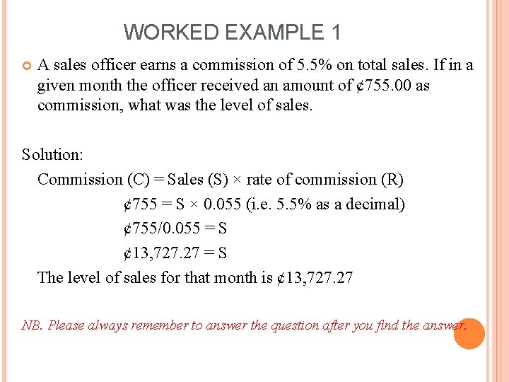 WORKED EXAMPLE 1 A sales officer earns a commission of 5. 5% on total WORKED EXAMPLE 1 A sales officer earns a commission of 5. 5% on total