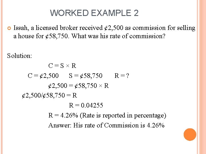 WORKED EXAMPLE 2 Issah, a licensed broker received ¢ 2, 500 as commission for WORKED EXAMPLE 2 Issah, a licensed broker received ¢ 2, 500 as commission for