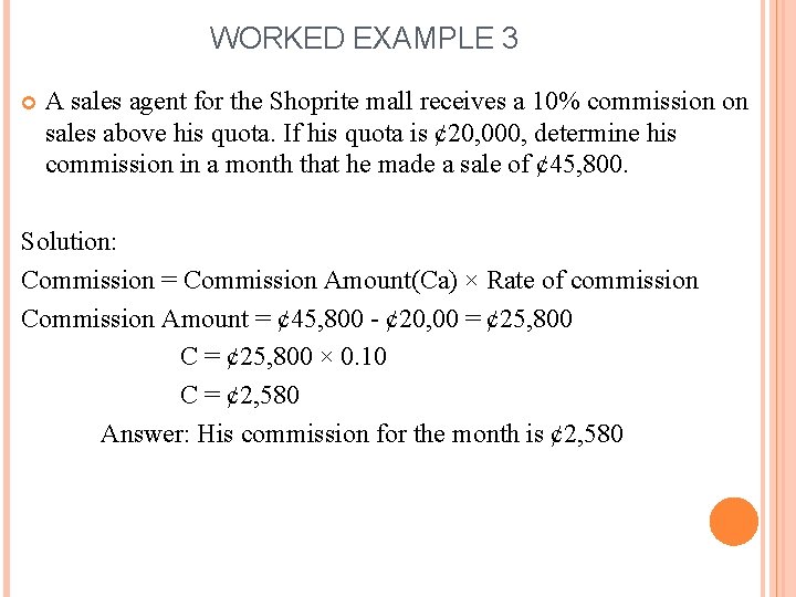 WORKED EXAMPLE 3 A sales agent for the Shoprite mall receives a 10% commission WORKED EXAMPLE 3 A sales agent for the Shoprite mall receives a 10% commission