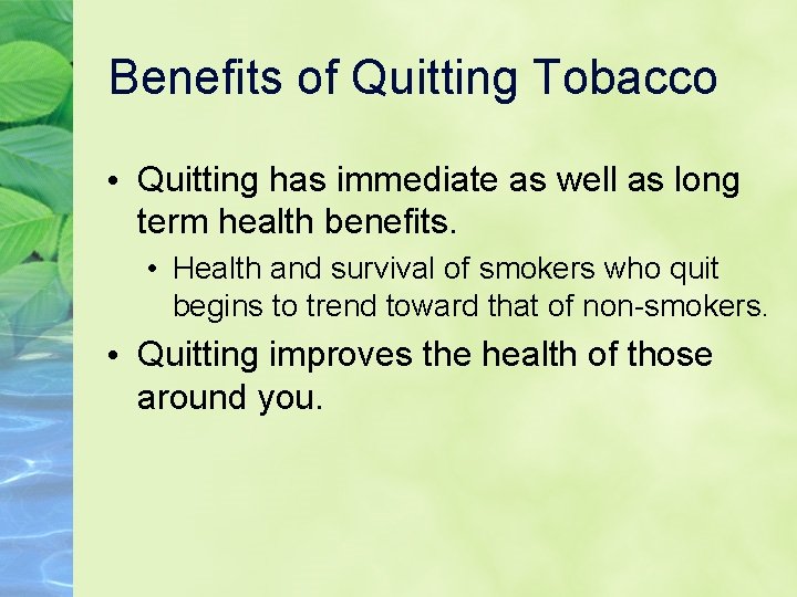 Benefits of Quitting Tobacco • Quitting has immediate as well as long term health