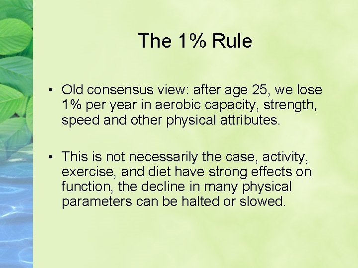 The 1% Rule • Old consensus view: after age 25, we lose 1% per
