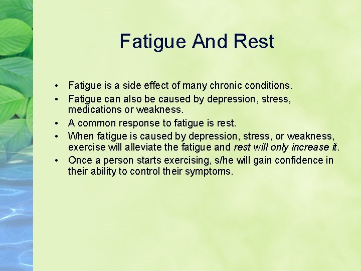 Fatigue And Rest • Fatigue is a side effect of many chronic conditions. •