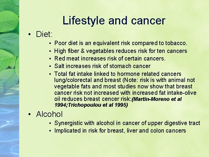 Lifestyle and cancer • Diet: • • • Poor diet is an equivalent risk