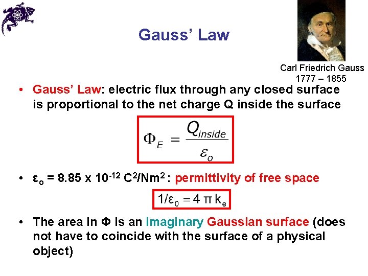 Gauss’ Law Carl Friedrich Gauss 1777 – 1855 • Gauss’ Law: electric flux through