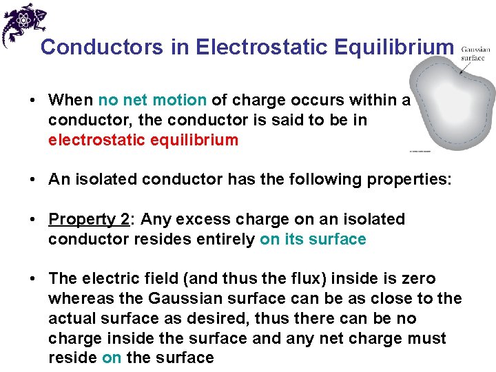 Conductors in Electrostatic Equilibrium • When no net motion of charge occurs within a