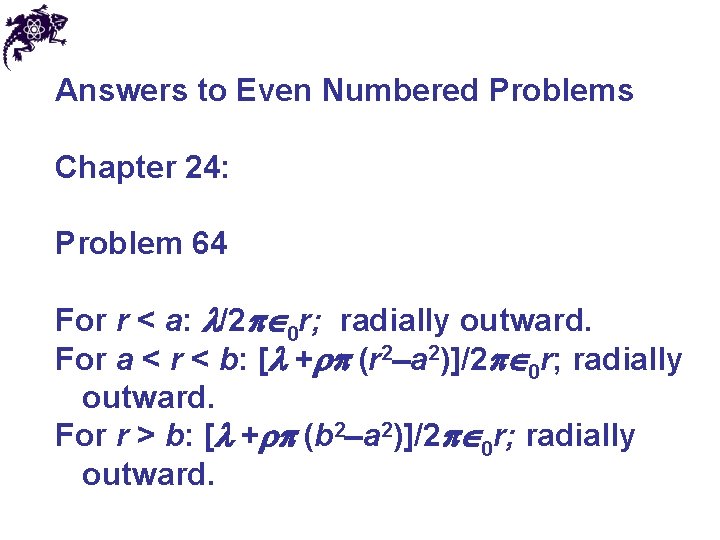 Answers to Even Numbered Problems Chapter 24: Problem 64 For r < a: /2