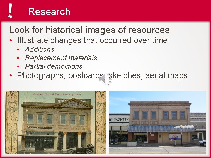 Research Look for historical images of resources • Illustrate changes that occurred over time