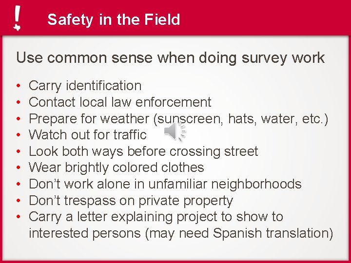 Safety in the Field Use common sense when doing survey work • • •