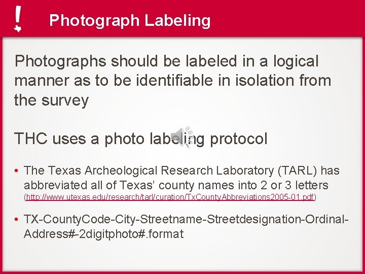Photograph Labeling Photographs should be labeled in a logical manner as to be identifiable