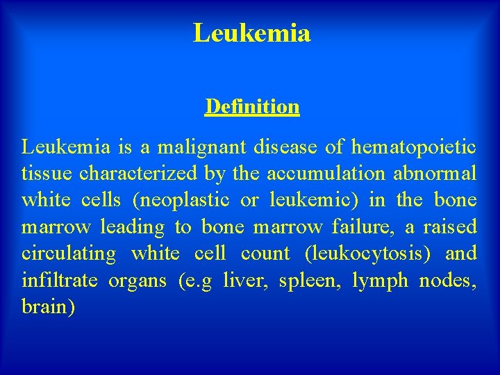 Leukemia Definition Leukemia is a malignant disease of hematopoietic tissue characterized by the accumulation