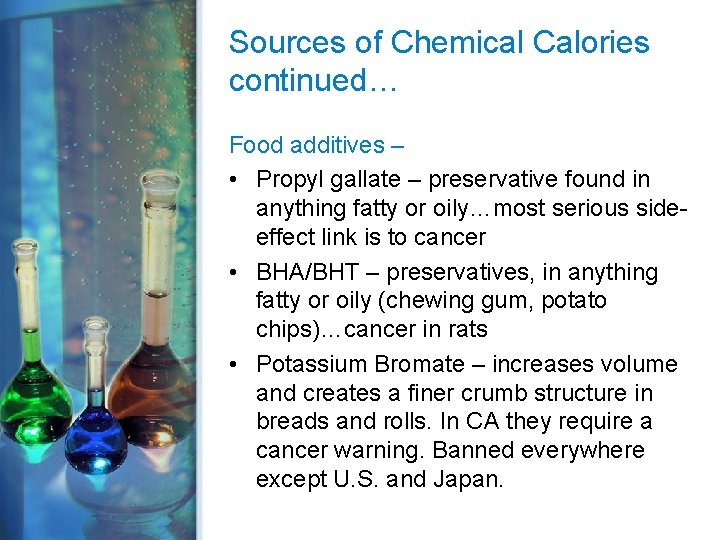Sources of Chemical Calories continued… Food additives – • Propyl gallate – preservative found