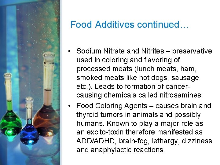Food Additives continued… • Sodium Nitrate and Nitrites – preservative used in coloring and