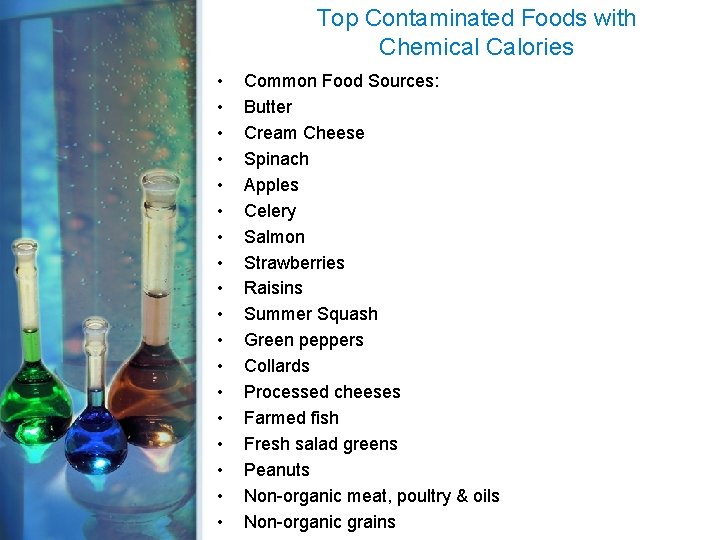 Top Contaminated Foods with Chemical Calories • • • • • Common Food Sources: