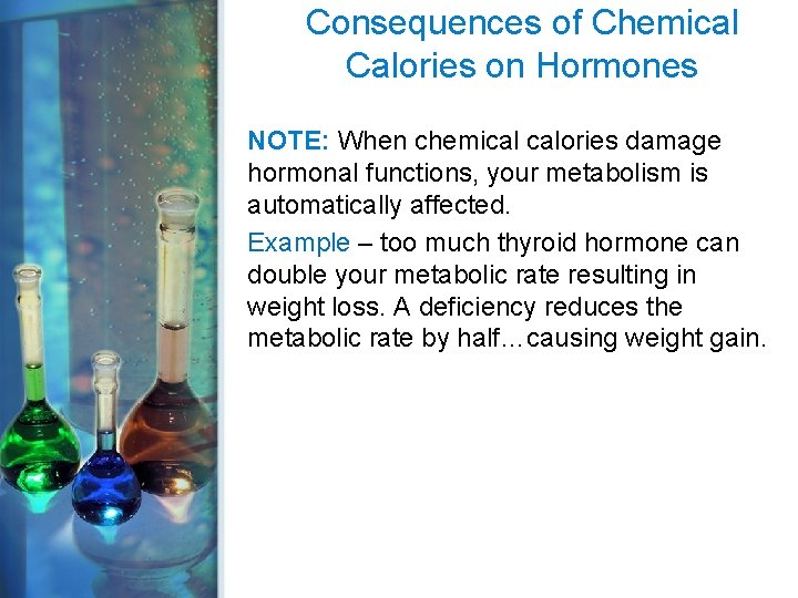 Consequences of Chemical Calories on Hormones NOTE: When chemical calories damage hormonal functions, your