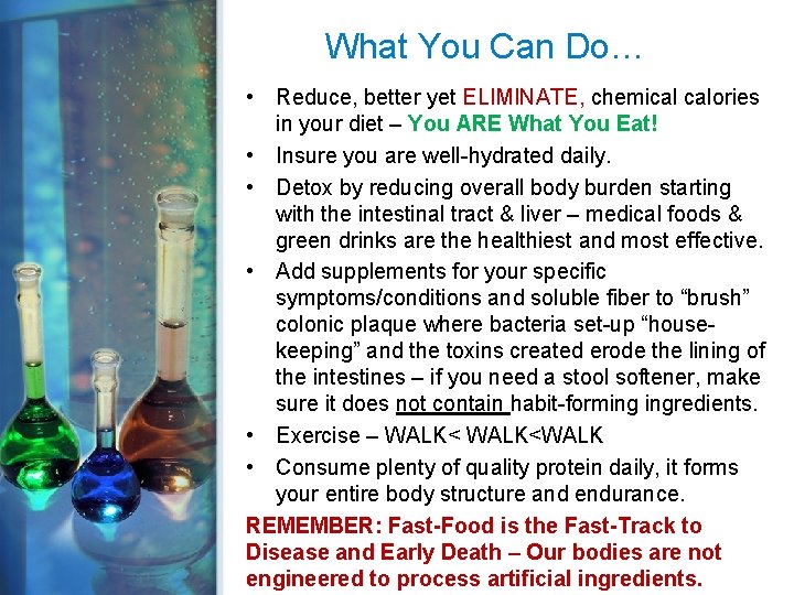What You Can Do… • Reduce, better yet ELIMINATE, chemical calories in your diet