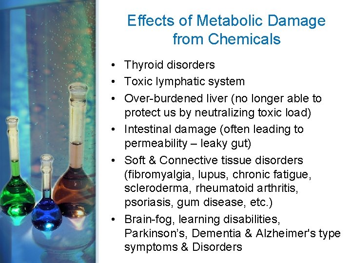 Effects of Metabolic Damage from Chemicals • Thyroid disorders • Toxic lymphatic system •