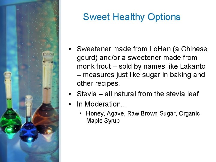 Sweet Healthy Options • Sweetener made from Lo. Han (a Chinese gourd) and/or a