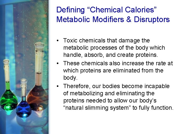 Defining “Chemical Calories” Metabolic Modifiers & Disruptors • Toxic chemicals that damage the metabolic