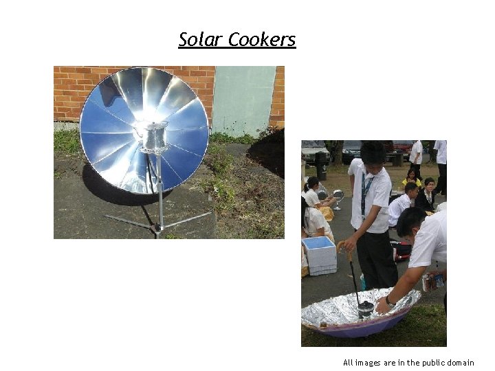 Solar Cookers All images are in the public domain Solar Cookers All images are in the public domain