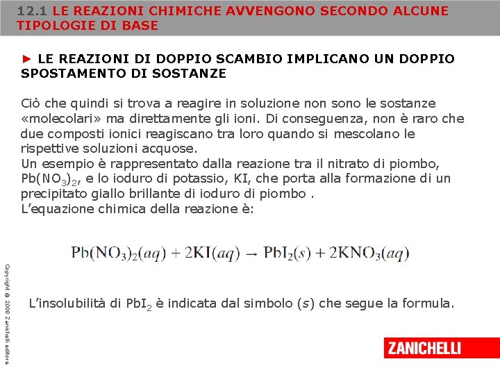 12. 1 LE REAZIONI CHIMICHE AVVENGONO SECONDO ALCUNE TIPOLOGIE DI BASE ► LE REAZIONI