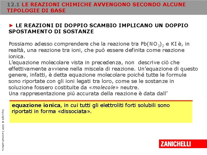 12. 1 LE REAZIONI CHIMICHE AVVENGONO SECONDO ALCUNE TIPOLOGIE DI BASE ► LE REAZIONI