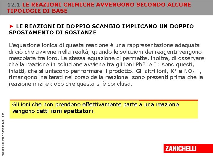 12. 1 LE REAZIONI CHIMICHE AVVENGONO SECONDO ALCUNE TIPOLOGIE DI BASE ► LE REAZIONI