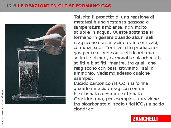 12. 6 LE REAZIONI IN CUI SI FORMANO GAS Copyright © 2008 Zanichelli editore