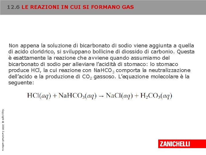 12. 6 LE REAZIONI IN CUI SI FORMANO GAS Non appena la soluzione di