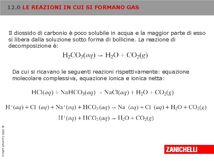 12. 6 LE REAZIONI IN CUI SI FORMANO GAS Il diossido di carbonio è