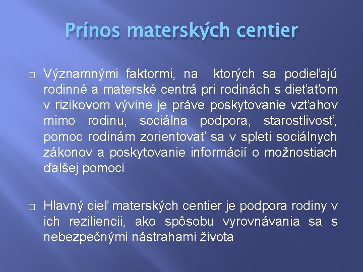 Prínos materských centier � Významnými faktormi, na ktorých sa podieľajú rodinné a materské centrá