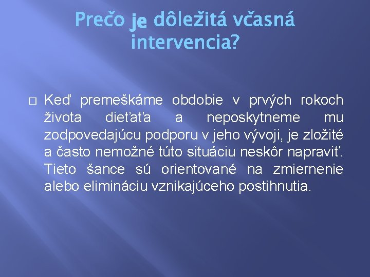 je � Keď premeškáme obdobie v prvých rokoch života dieťaťa a neposkytneme mu zodpovedajúcu