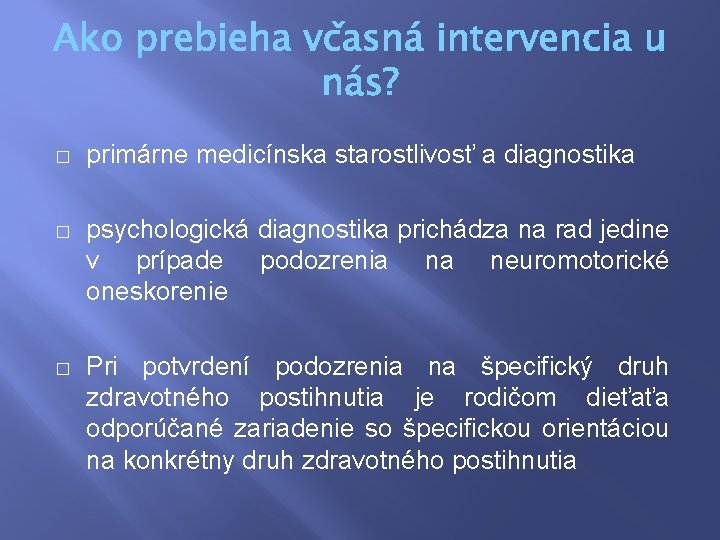 � primárne medicínska starostlivosť a diagnostika � psychologická diagnostika prichádza na rad jedine v