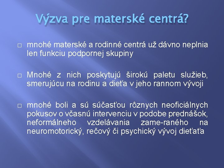 Výzva pre materské centrá? � mnohé materské a rodinné centrá už dávno neplnia len