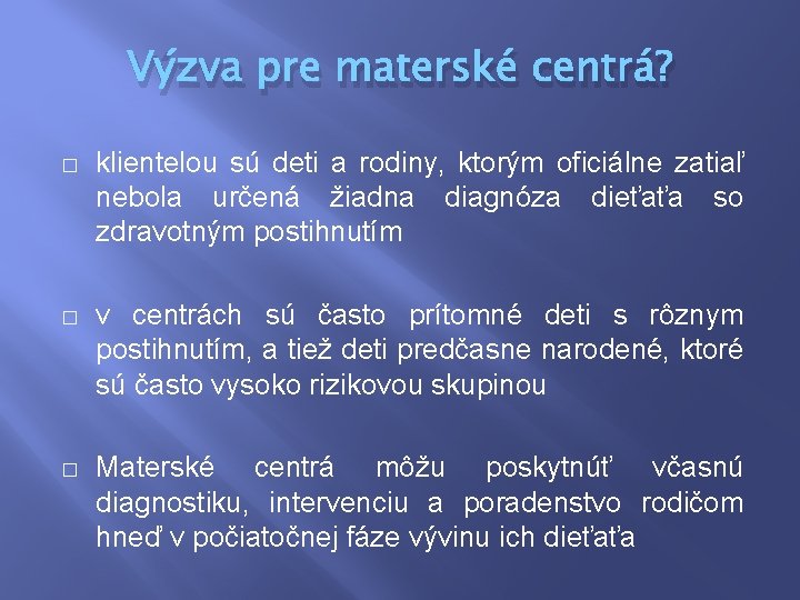 Výzva pre materské centrá? � klientelou sú deti a rodiny, ktorým oficiálne zatiaľ nebola