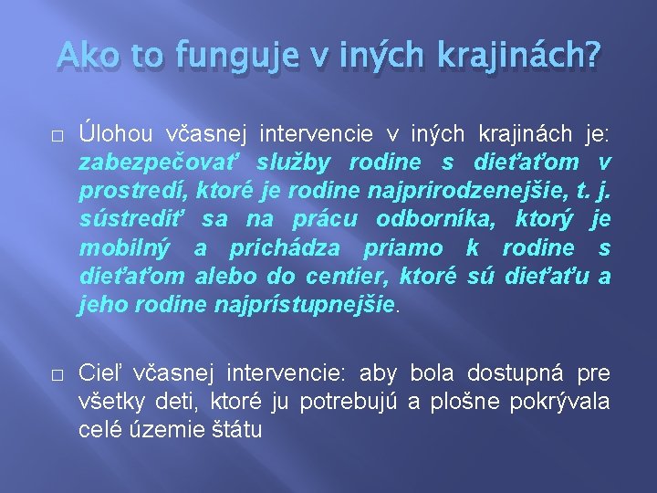 Ako to funguje v iných krajinách? � Úlohou včasnej intervencie v iných krajinách je: