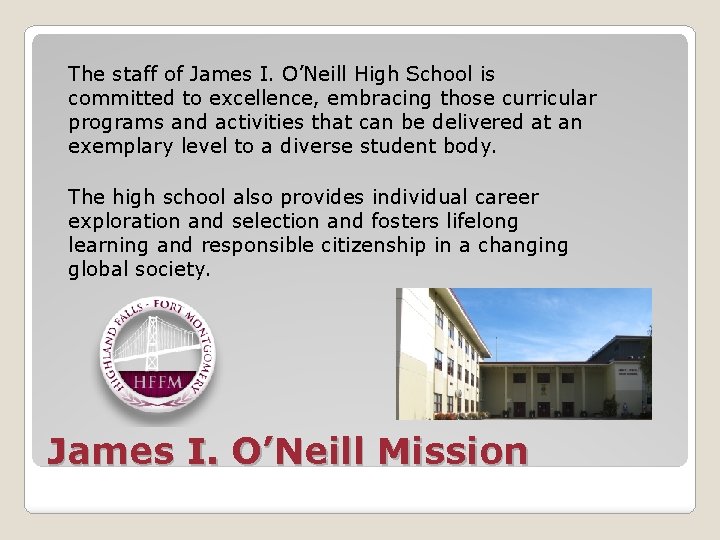 The staff of James I. O’Neill High School is committed to excellence, embracing those