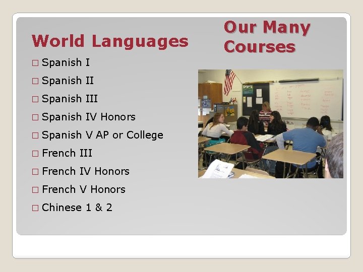 World Languages � Spanish III � Spanish IV Honors � Spanish V AP or