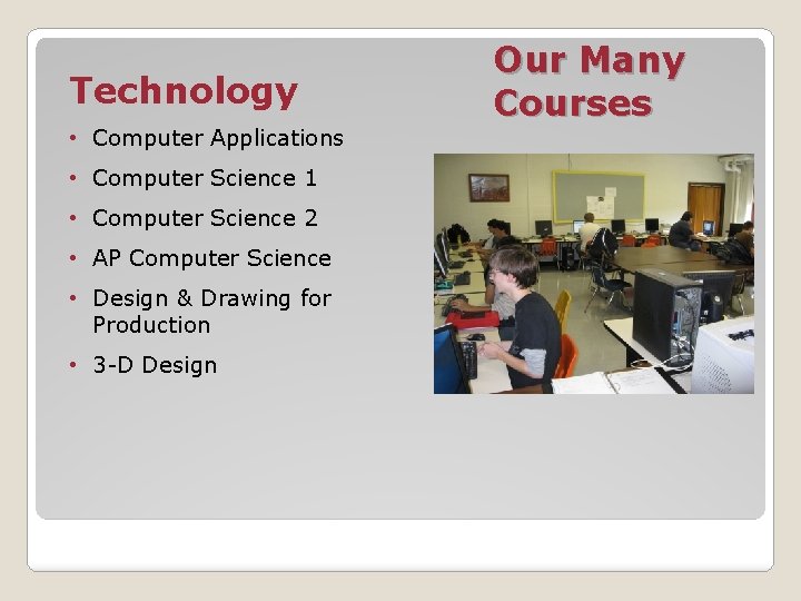 Technology • Computer Applications • Computer Science 1 • Computer Science 2 • AP