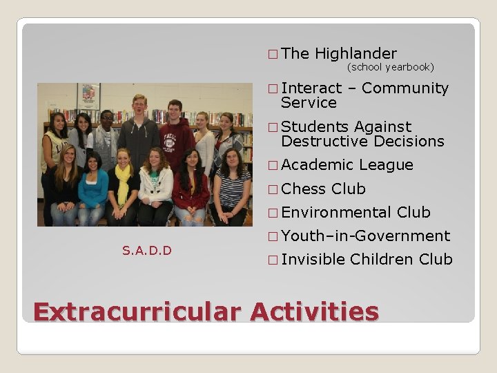 � The Highlander (school yearbook) � Interact Service – Community � Students Against Destructive