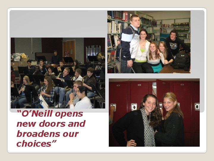 “O’Neill opens new doors and broadens our choices” 