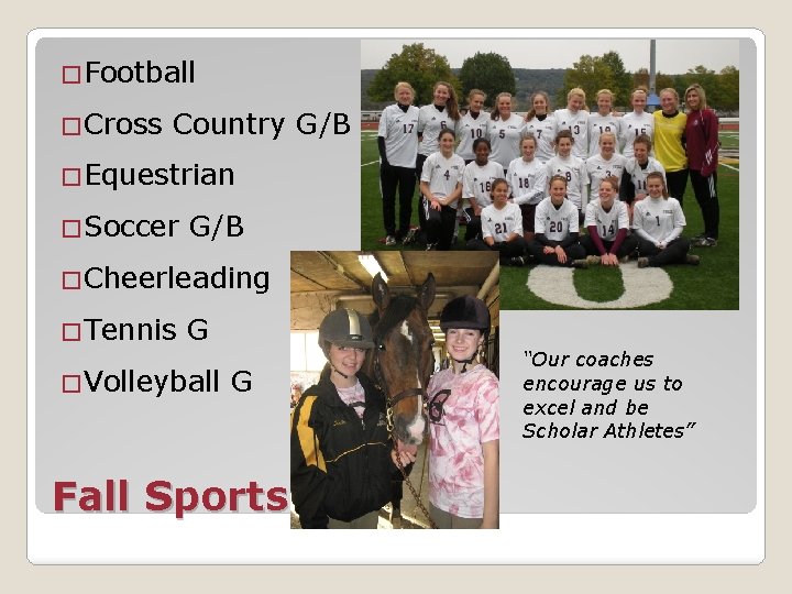 �Football �Cross Country G/B �Equestrian �Soccer G/B �Cheerleading �Tennis G �Volleyball G Fall Sports