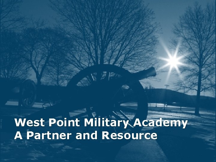 West Point Military Academy A Partner and Resource 