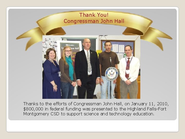 Thank You! Congressman John Hall Thanks to the efforts of Congressman John Hall, on