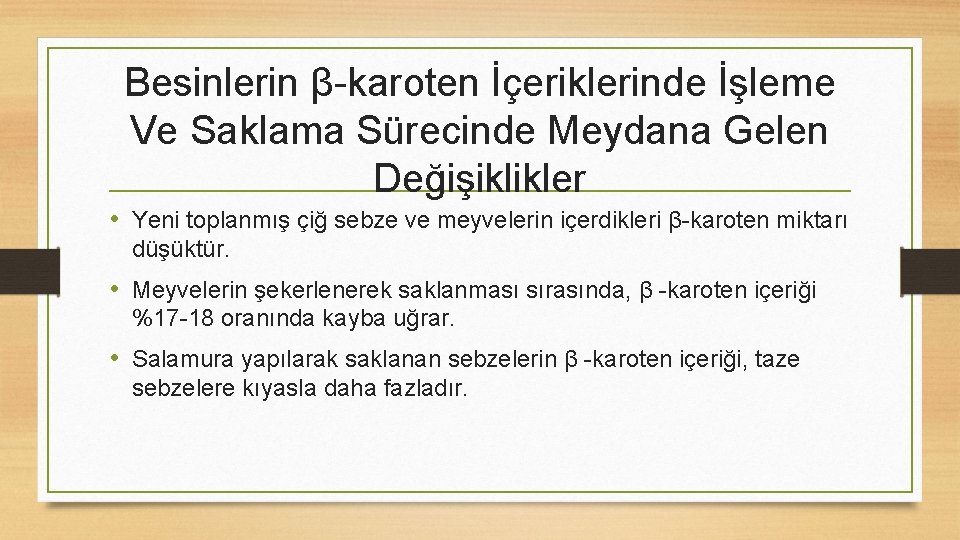 Besinlerin β-karoten İçeriklerinde İşleme Ve Saklama Sürecinde Meydana Gelen Değişiklikler • Yeni toplanmış çiğ