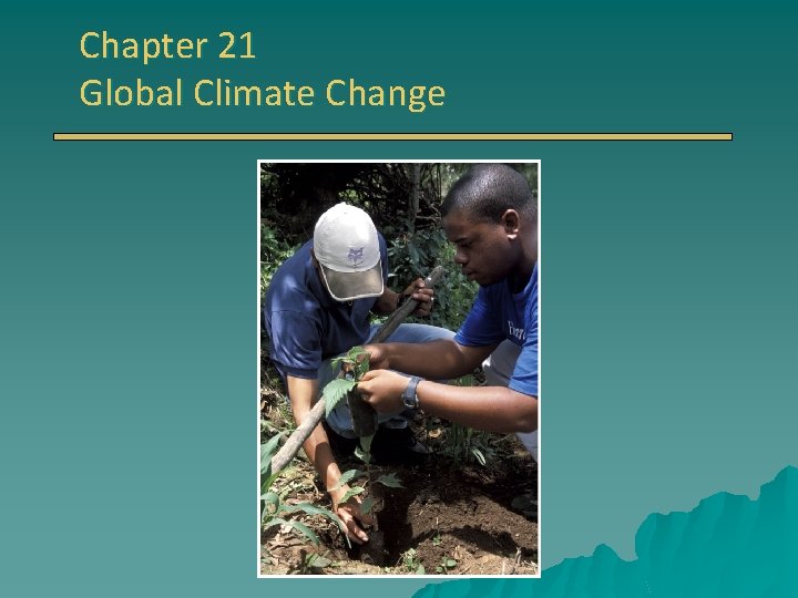 Chapter 21 Global Climate Change 