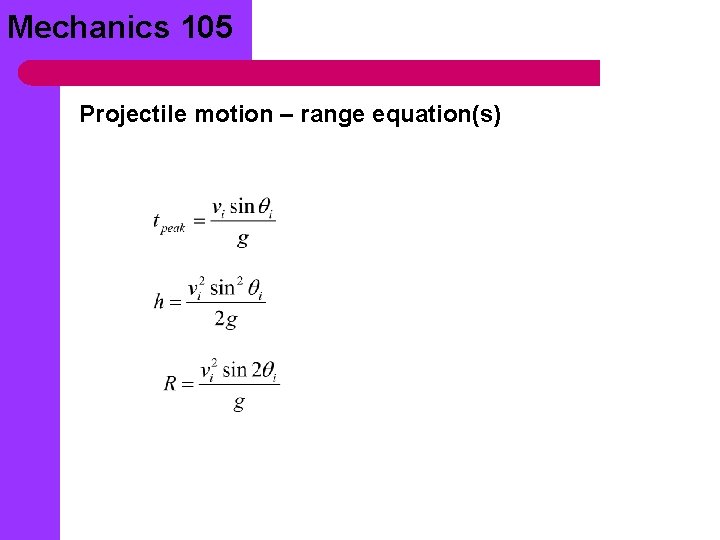 Mechanics 105 Projectile motion – range equation(s) 