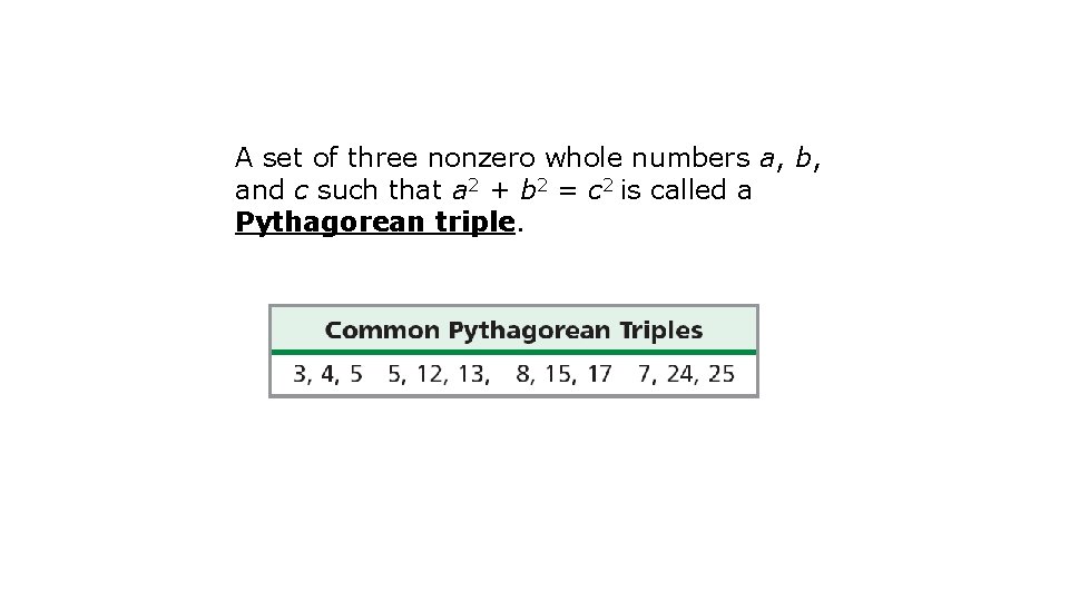 A set of three nonzero whole numbers a, b, and c such that a