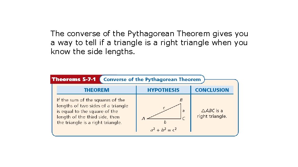 The converse of the Pythagorean Theorem gives you a way to tell if a