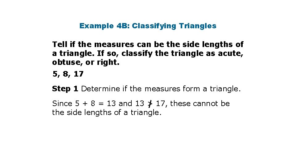 Example 4 B: Classifying Triangles Tell if the measures can be the side lengths