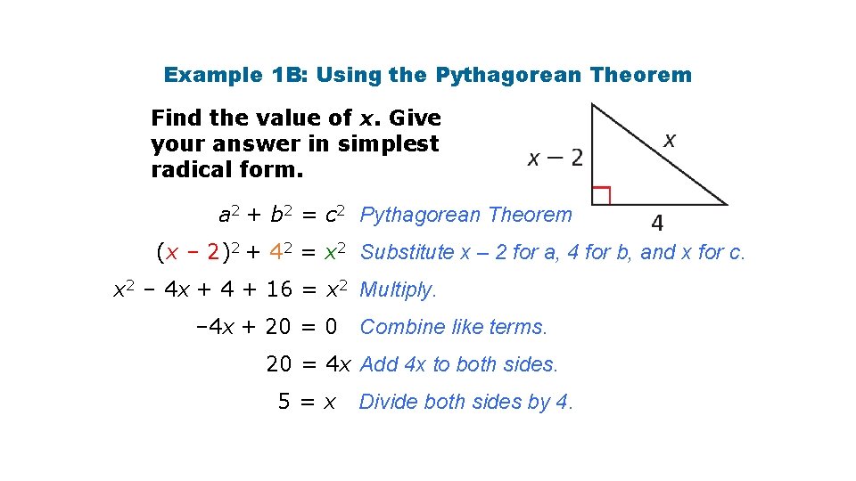 Example 1 B: Using the Pythagorean Theorem Find the value of x. Give your